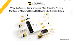 Why Customer, Company, and Plan-Specific Pricing Matters in Modern Billing Platforms Like Simple Billing