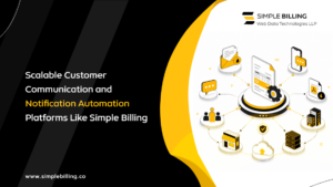 Scalable Customer Communication and Notification Automation Platforms Like Simple Billing
