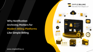 Why Notification Archiving Matters for Modern Billing Platforms Like Simple Billing